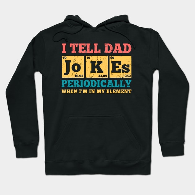 Dad Joke I Tell Dad Jokes Periodically When I'm In My Element Hoodie by Andriaisme